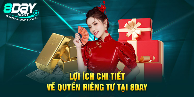 Lợi ích chi tiết về quyền riêng tư tại 8DAY