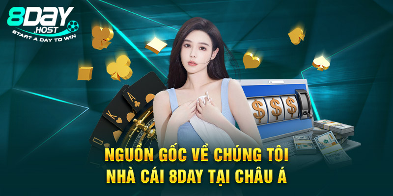 Nguồn gốc về chúng tôi - nhà cái 8DAY tại châu Á