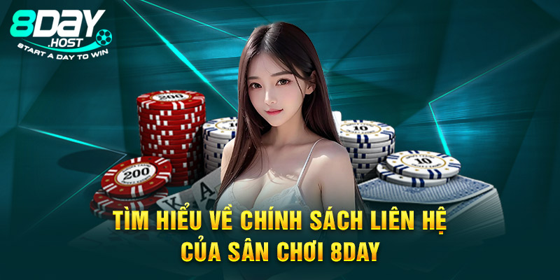 Tìm hiểu về chính sách liên hệ của sân chơi 8DAY