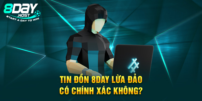 Tin đồn 8DAY lừa đảo có chính xác không?